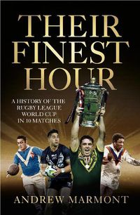 Cover image for Their Finest Hour: A History of the Rugby League World Cup in 10 Matches