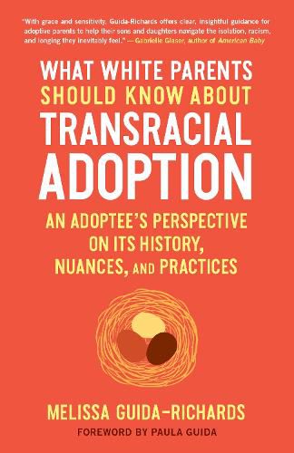What White Parents Should Know About Transracial Adoption: An Adoptee's Perspective on its History, Nuances, and Practices