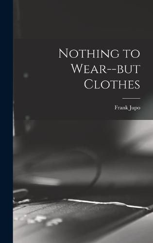 Cover image for Nothing to Wear--but Clothes