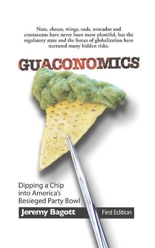 Cover image for Guaconomics: Dipping a chip into America's besieged party bowl