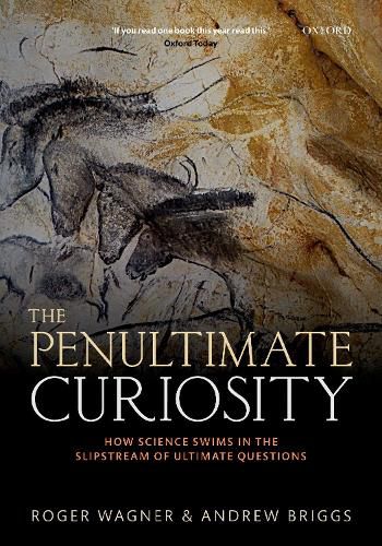 The Penultimate Curiosity: How Science Swims in the Slipstream of Ultimate Questions