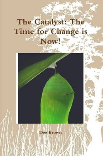 The Catalyst: The Time for Change is Now!