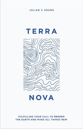 Cover image for Terra Nova: Fulfilling Your Call to Redeem the Earth and Make All Things New