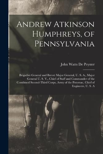 Andrew Atkinson Humphreys, of Pennsylvania