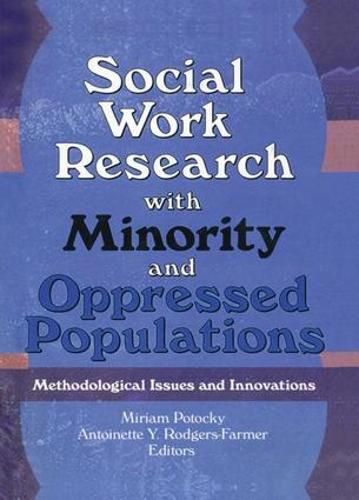 Cover image for Social Work Research with Minority and Oppressed Populations: Methodological Issues and Innovations