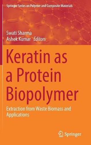 Cover image for Keratin as a Protein Biopolymer: Extraction from Waste Biomass and Applications