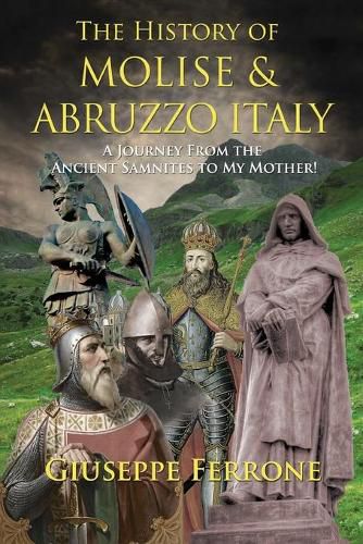 Cover image for The History Of Molise and Abruzzo Italy - A Journey From The Ancient Samnites To My Mother!