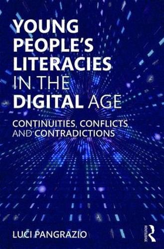 Cover image for Young People's Literacies in the Digital Age: Continuities, Conflicts and Contradictions