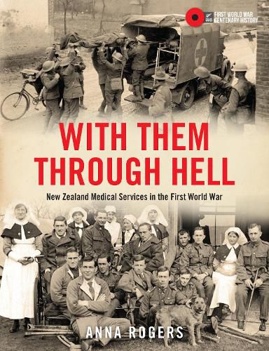 Cover image for With Them Through Hell: New Zealand Medical Services in the First World War