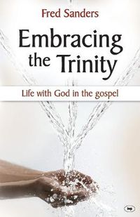 Cover image for Embracing the Trinity: Life With God In The Gospel