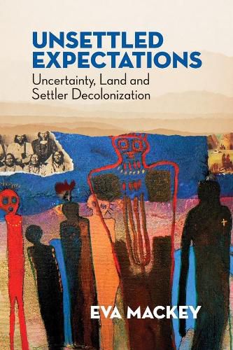 Cover image for Unsettled Expectations: Uncertainty, Land and Settler Decolonization