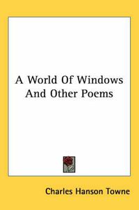 Cover image for A World of Windows and Other Poems