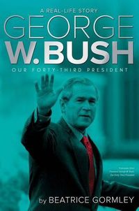 Cover image for George W. Bush: Our Forty-Third President