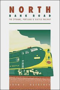 Cover image for North Bank Road: The Spokane, Portland and Seattle Railway