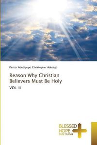 Cover image for Reason Why Christian Believers Must Be Holy