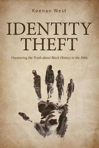 Cover image for Identity Theft: Discovering the truth about Black History in the Bible