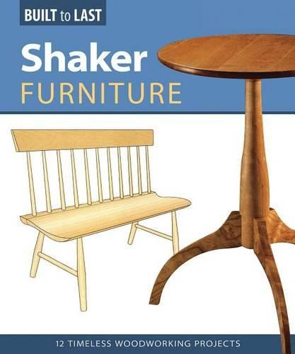 Cover image for Shaker Furniture (Built to Last): 12 Timeless Woodworking Projects