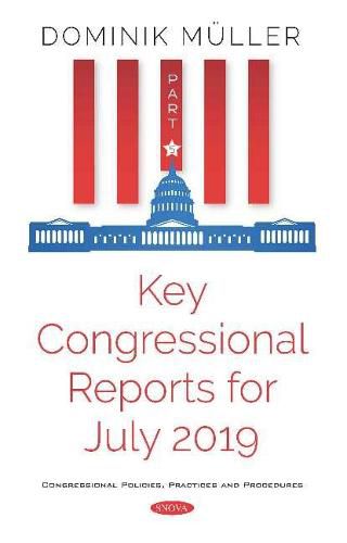 Key Congressional Reports for July 2019: Part V