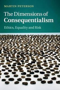 Cover image for The Dimensions of Consequentialism: Ethics, Equality and Risk