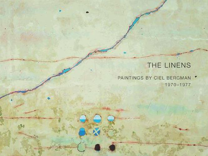 The Linens: Paintings by Ciel Bergman, 1970-1977