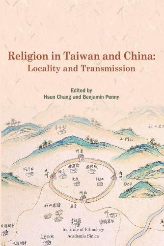 Cover image for Religion in Taiwan and China: Locality and Transmission: &#21488;&#28771;&#33287;&#20013;&#22283;&#20043;&#23447;&#25945;&#65306;&#22320;&#26041;&#24615;&#33287;&#20659;&#25215;&#65288;&#22283;&#38555;&#33521;&#25991;&#29256;&#65289;