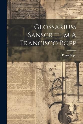 Cover image for Glossarium Sanscritum A Francisco Bopp