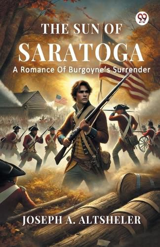 Cover image for The Sun Of SaratogaA Romance Of Burgoyne's Surrender (Edition1)