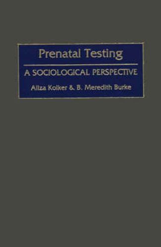 Cover image for Prenatal Testing: A Sociological Perspective