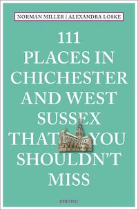 Cover image for 111 Places in Chichester and West Sussex That You Shouldn't Miss
