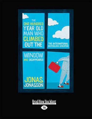 Cover image for The One Hundred-Year-Old Man Who Climbed Out The Window and Disappeared
