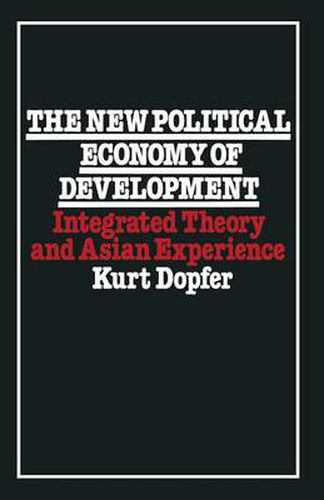 Cover image for The New Political Economy of Development: Integrated Theory and Asian Experience