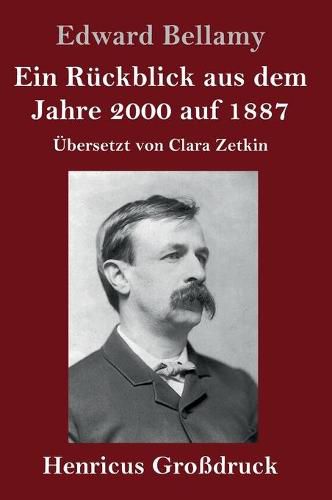 Ein Ruckblick aus dem Jahre 2000 auf 1887 (Grossdruck): UEbersetzt von Clara Zetkin