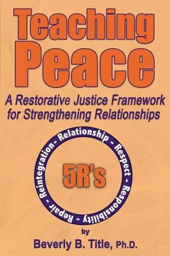 Cover image for Teaching Peace: A Restorative Justice Framework for Strengthening Relationships