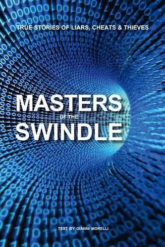 Masters of the Swindle: True Stories of Liars, Cheats and Thieves