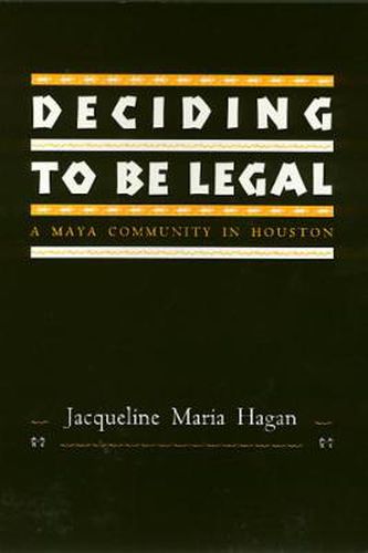 Cover image for Deciding To Be Legal: A Maya Community in Houston