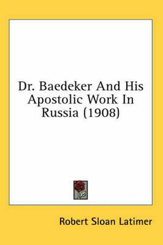 Dr. Baedeker and His Apostolic Work in Russia (1908)