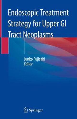 Cover image for Endoscopic Treatment Strategy for Upper GI Tract Neoplasms