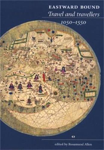 Cover image for Eastward Bound: Travel and Travellers,1050-1550
