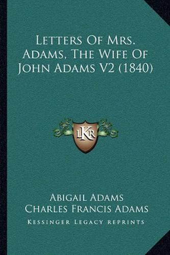 Letters of Mrs. Adams, the Wife of John Adams V2 (1840)