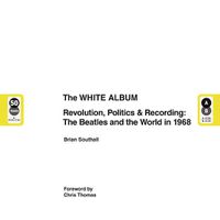 Cover image for The White Album: The Album, the Beatles and the World in 1968