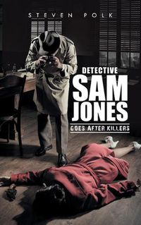 Cover image for Detective Sam Jones Goes After Killers