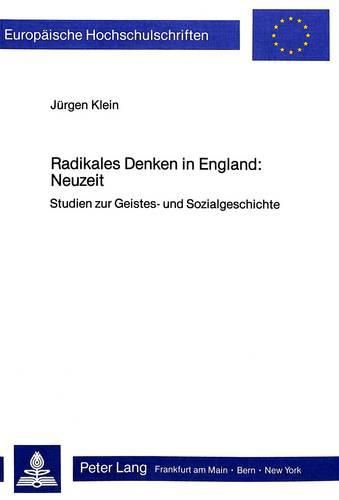 Radikales Denken in England: Neuzeit: Studien Zur Geistes- Und Sozialgeschichte