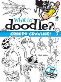Cover image for What to Doodle? Creepy Crawlies!