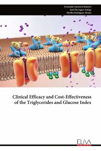 Cover image for Clinical Efficacy and Cost-Effectiveness of the Triglycerides and Glucose Index