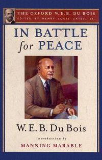 Cover image for In Battle for Peace: The Story of My 83rd Birthday: The Oxford W. E. B. Du Bois, Volume 10