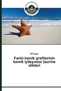 Cover image for Farkl&#305; kemik greftlerinin kemik iyile&#351;mesi uzerine etkileri