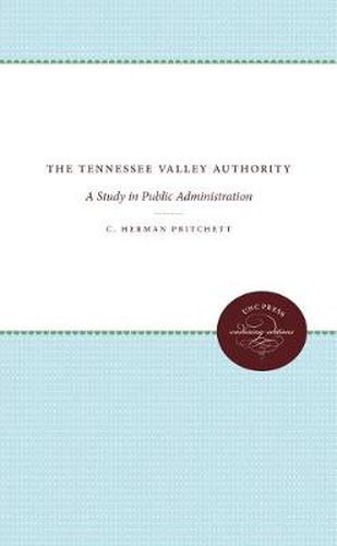 Cover image for The Tennessee Valley Authority: A Study in Public Administration