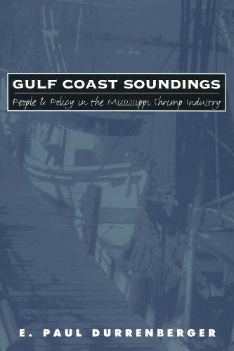 Cover image for Gulf Coast Soundings: People and Policy in the Mississippi Shrimp Industry