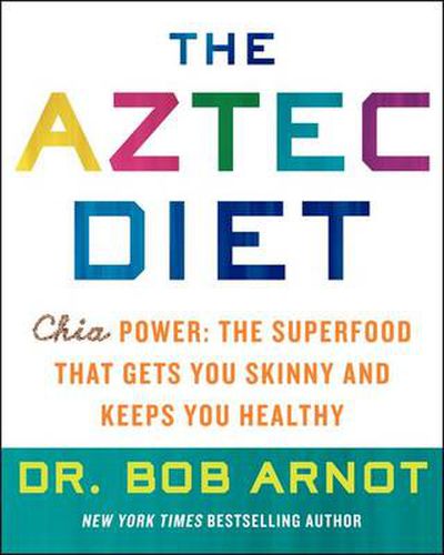 Cover image for The Aztec Diet: Chia Power: The Superfood that Gets You Skinny and Keeps You Healthy