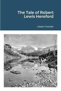 Cover image for The Tale of Robert Lewis Hereford